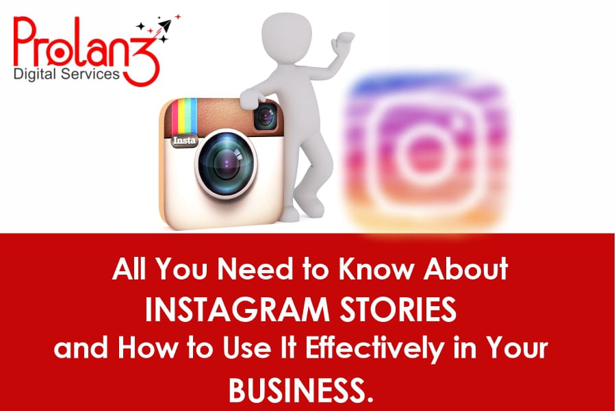 All You need to Know About Instagram Stories and How to Use It Effectively in Your Business.