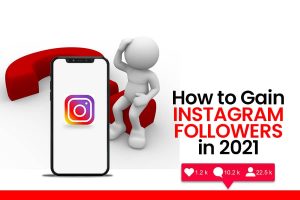How to Gain Instagram Followers in 2021