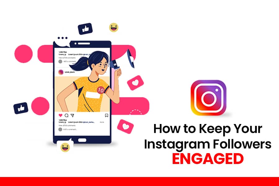 How to Keep Your Instagram Followers Engaged