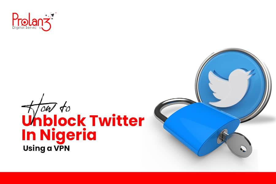 How to Unblock Twitter in Nigeria Using a VPN
