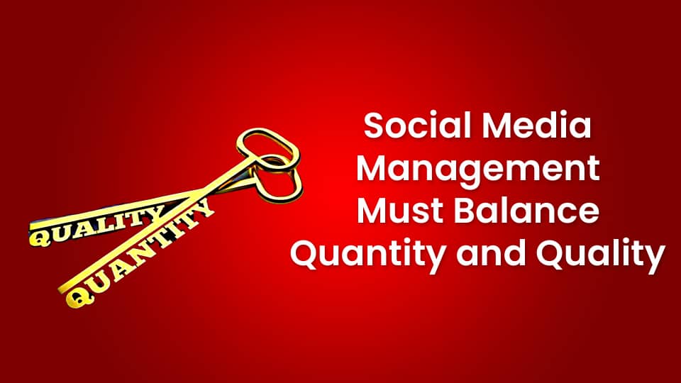 Social media management must balance quantity and quality