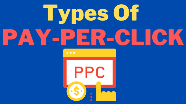 What Are the Types of Pay Per Click Advertising and Marketing?