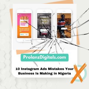 10 Instagram Ads Mistakes Your Business Is Making in Nigeria