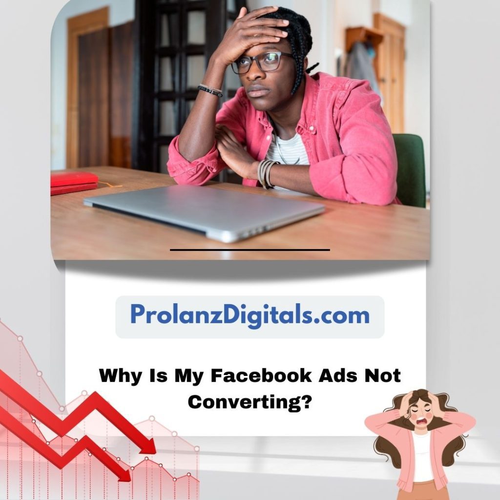 Why Is My Facebook Ads Not Converting? No Sales for My Business In Nigeria